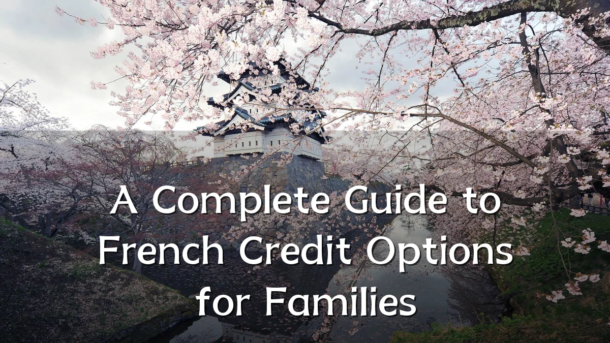 A Complete Guide to French Credit Options for Families