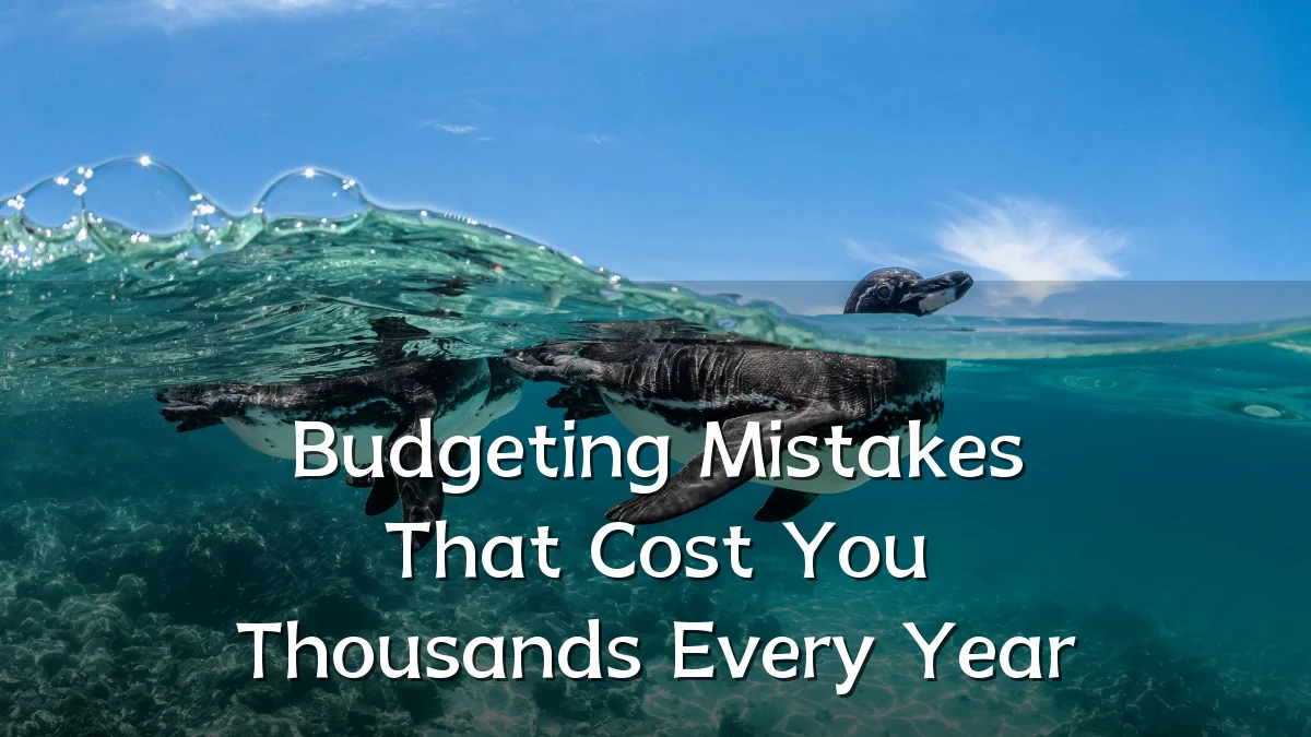 Budgeting Mistakes That Cost You Thousands Every Year
