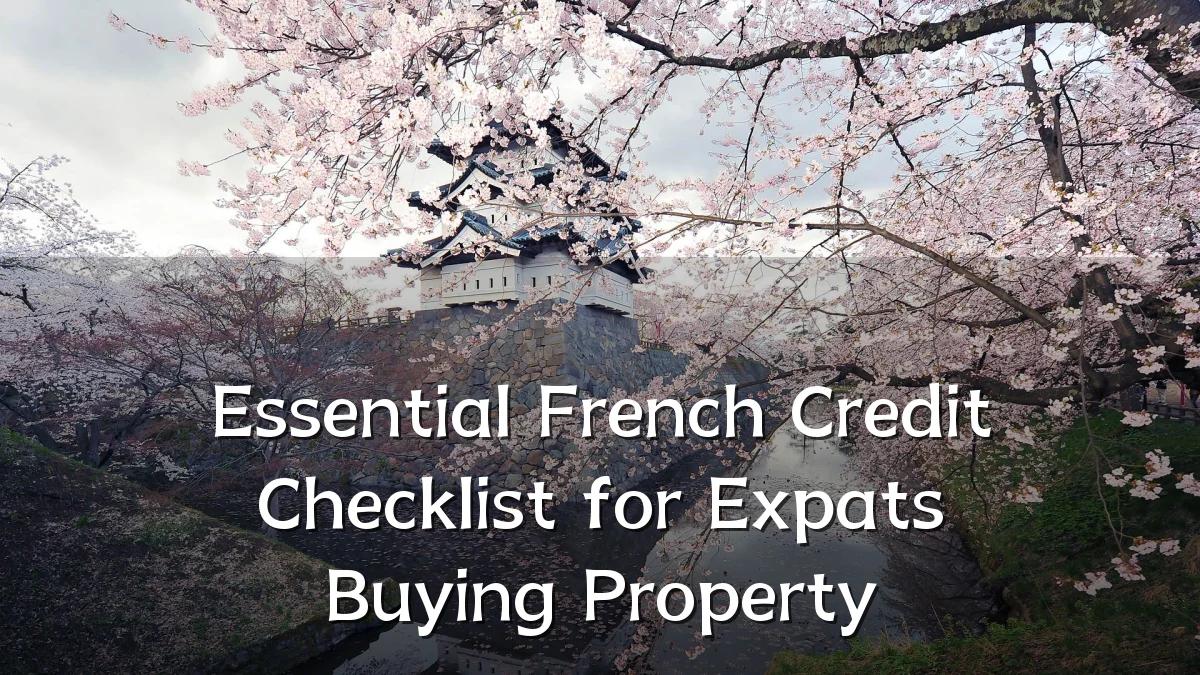 Essential French Credit Checklist for Expats Buying Property