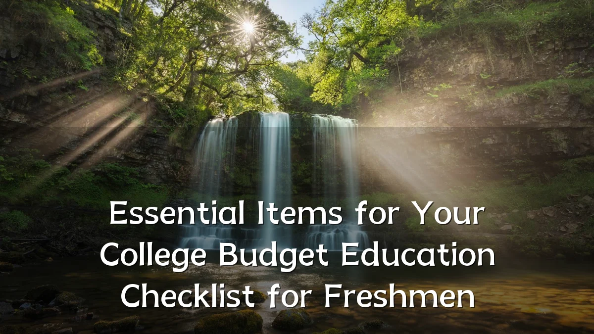 Essential Items for Your College Budget Education Checklist for Freshmen