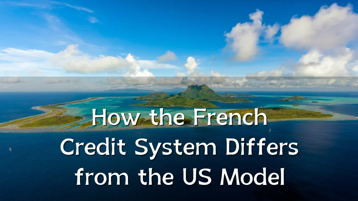 How the French Credit System Differs from the US Model