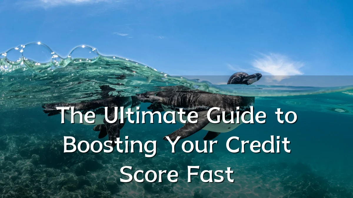 The Ultimate Guide to Boosting Your Credit Score Fast