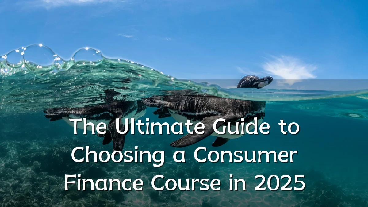 The Ultimate Guide to Choosing a Consumer Finance Course in 2025