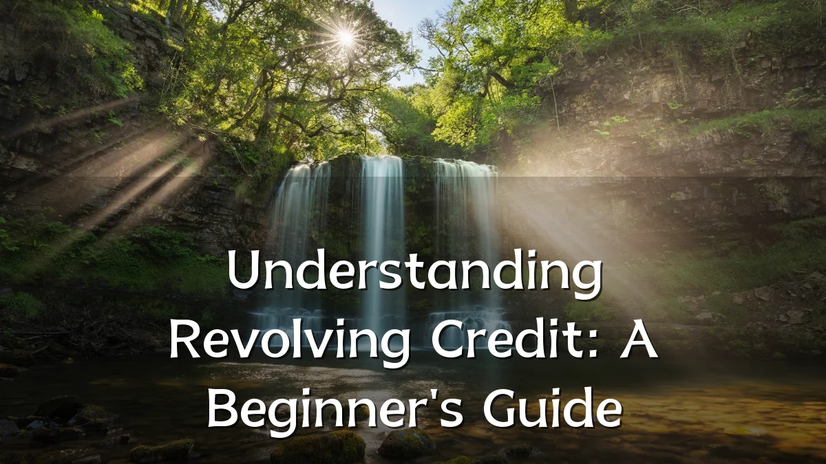 Understanding Revolving Credit: A Beginner's Guide