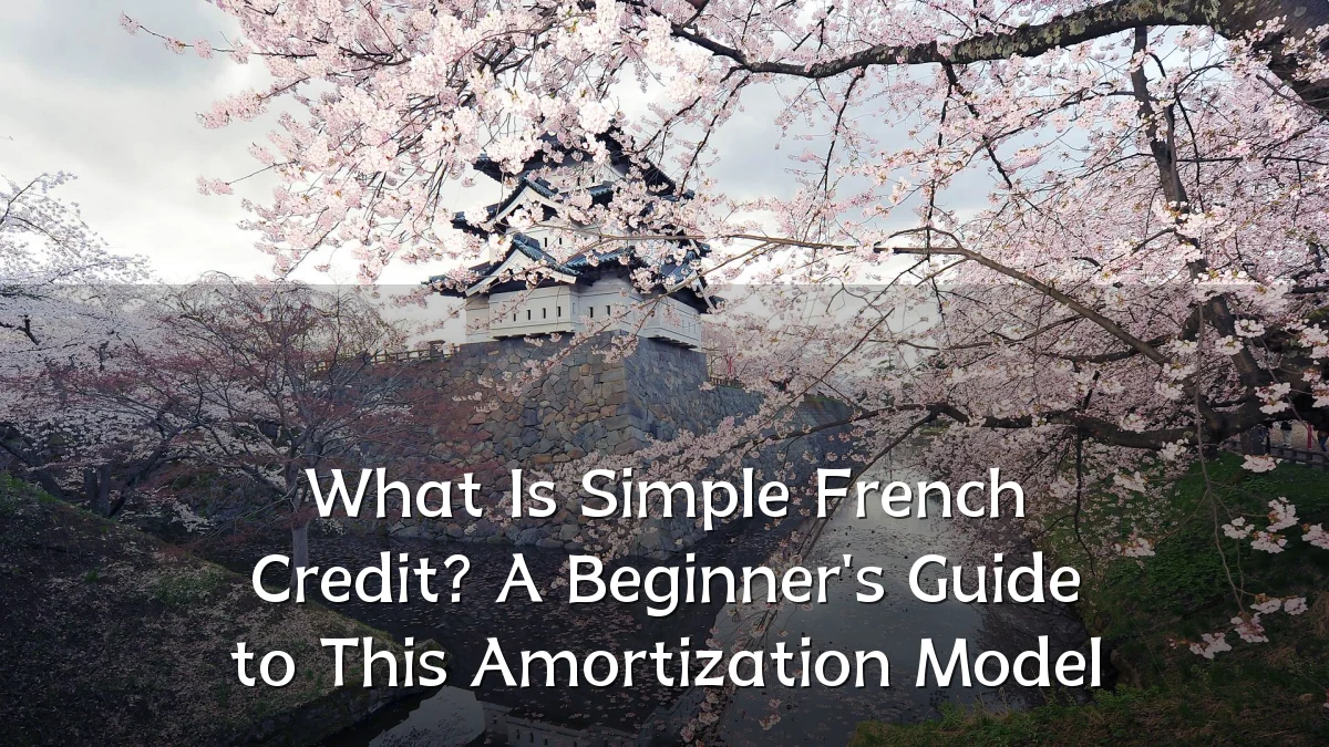 What Is Simple French Credit? A Beginner's Guide to This Amortization Model