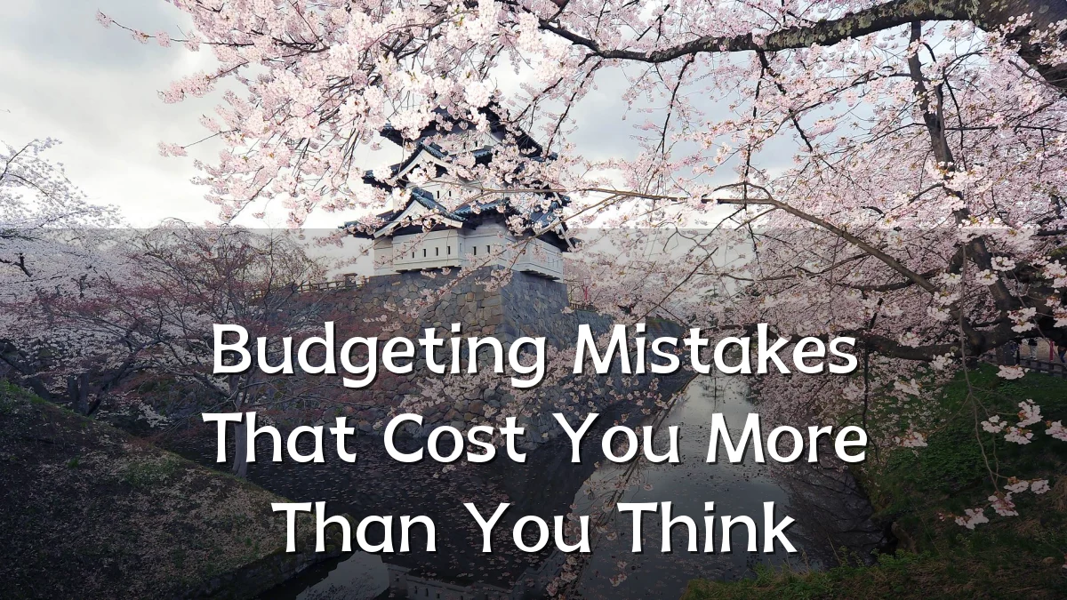 Budgeting Mistakes That Cost You More Than You Think