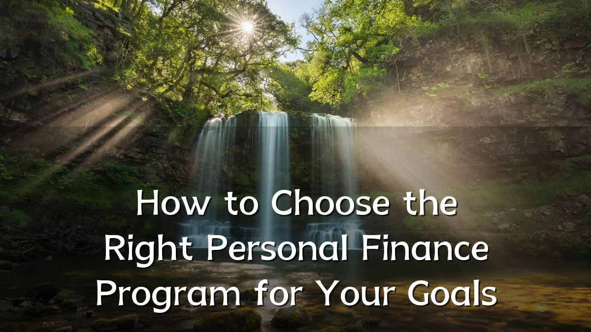 How to Choose the Right Personal Finance Program for Your Goals