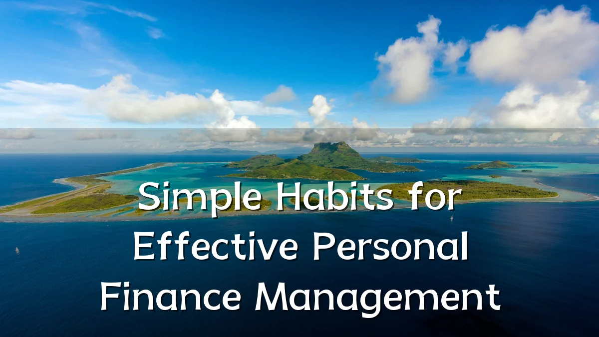 Simple Habits for Effective Personal Finance Management