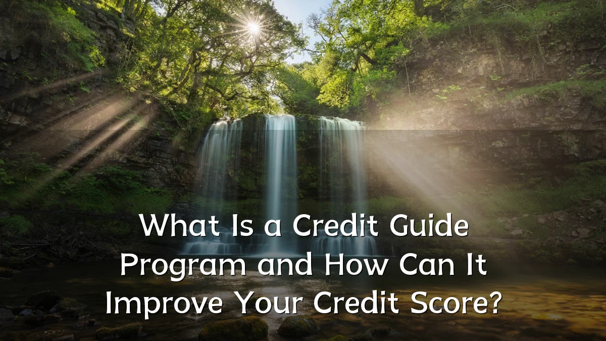 What Is a Credit Guide Program and How Can It Improve Your Credit Score?