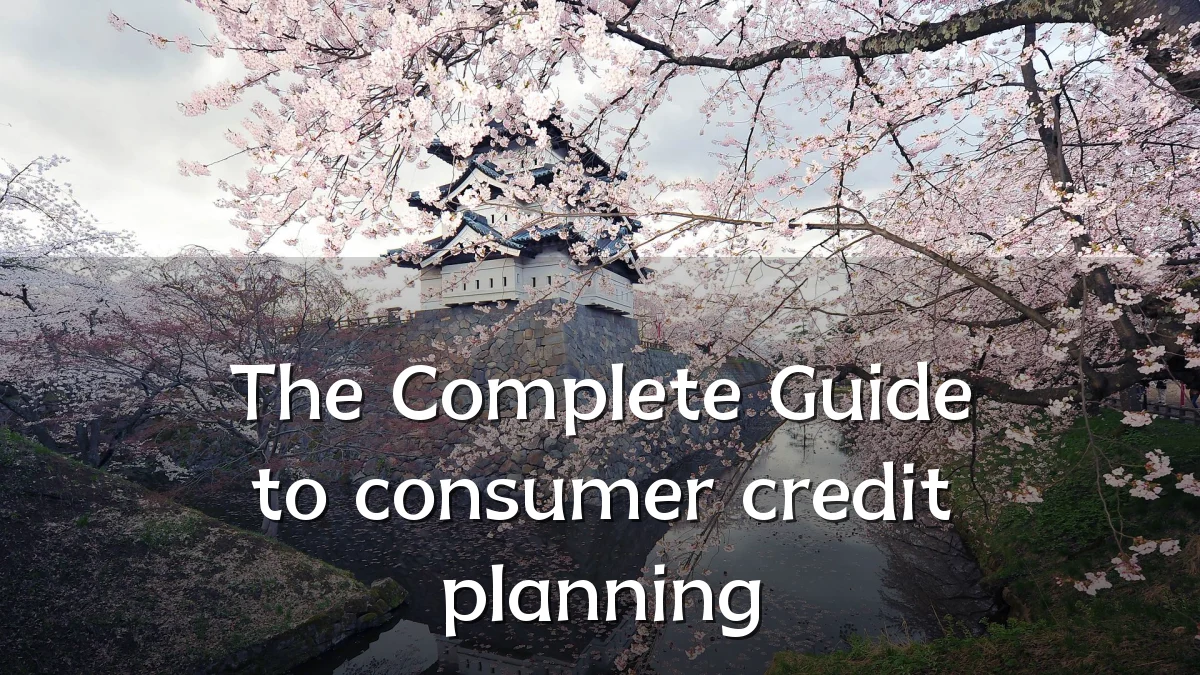 The Complete Guide to consumer credit planning