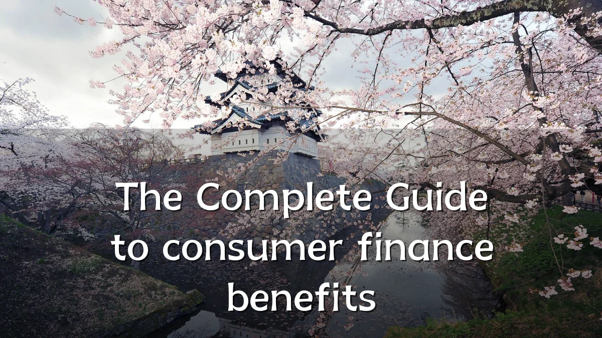 The Complete Guide to consumer finance benefits