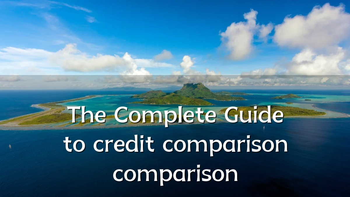 The Complete Guide to credit comparison comparison