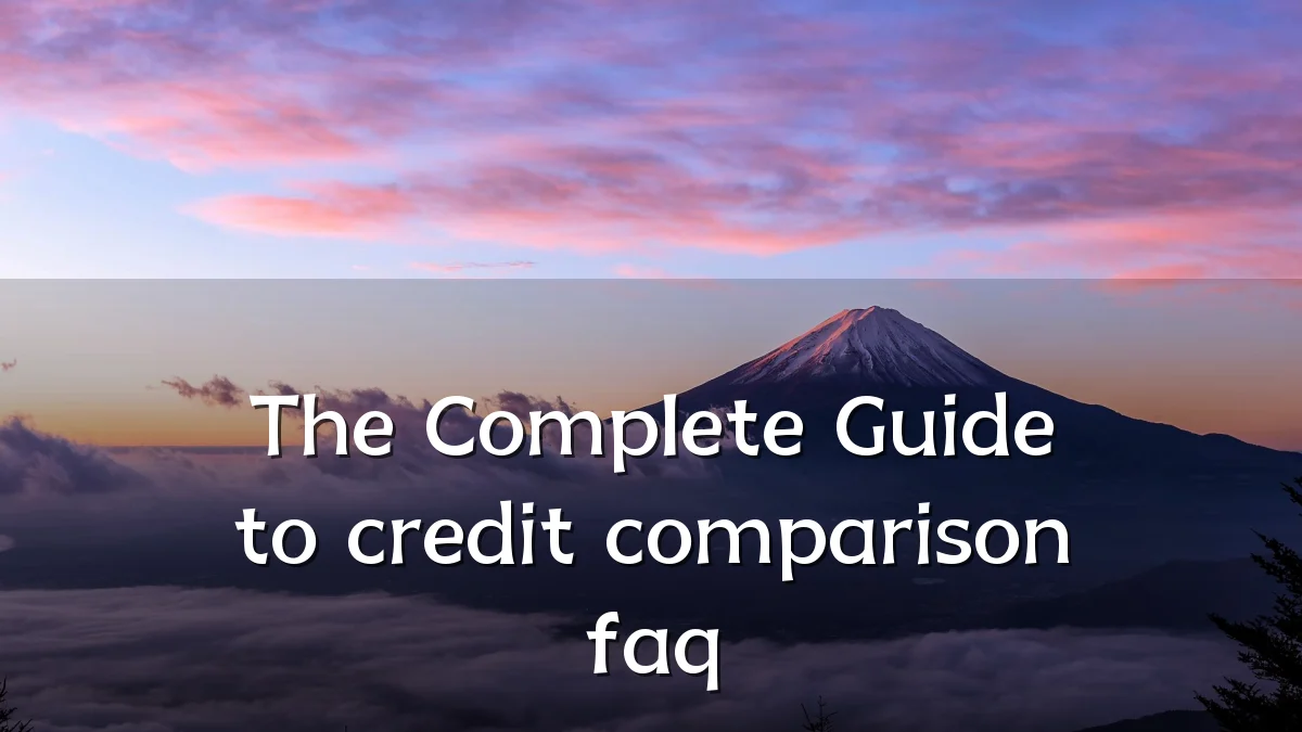 The Complete Guide to credit comparison faq