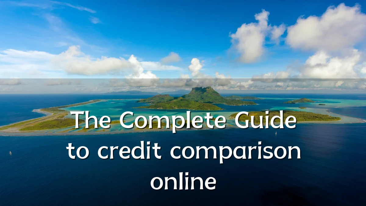 The Complete Guide to credit comparison online