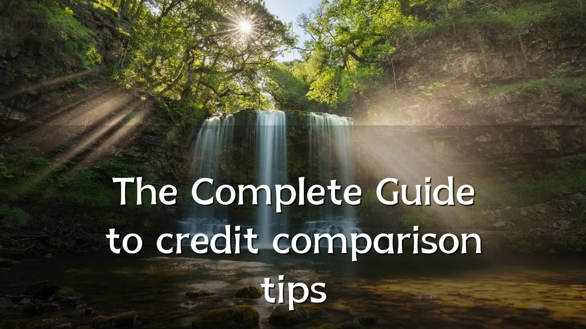 The Complete Guide to credit comparison tips