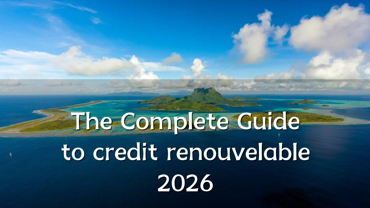 The Complete Guide to credit renouvelable 2026