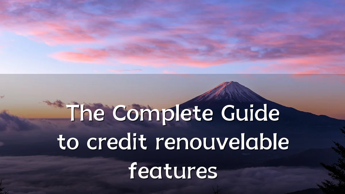 The Complete Guide to credit renouvelable features