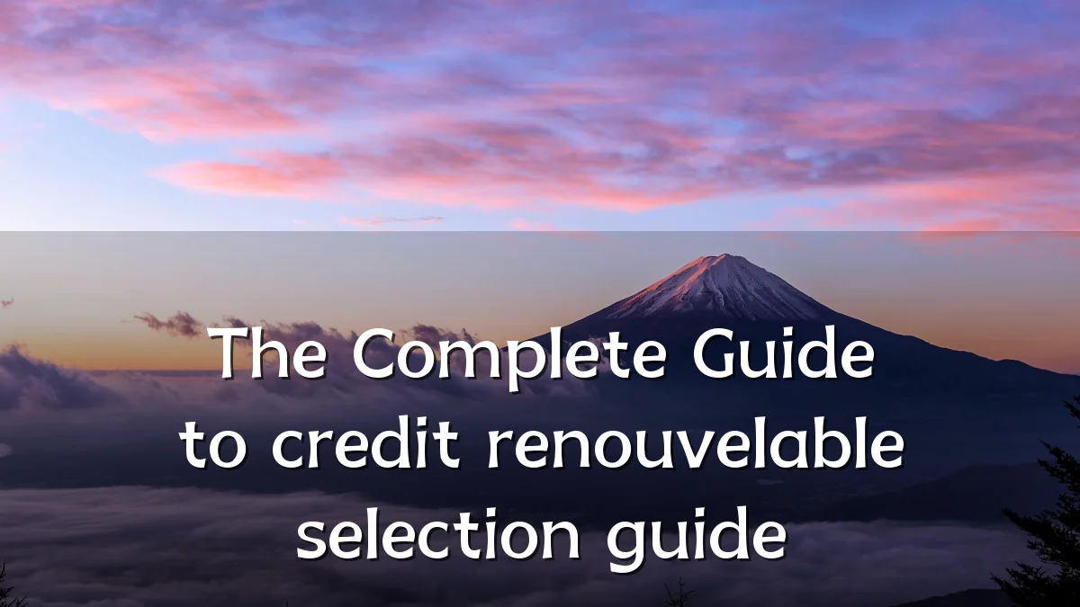 The Complete Guide to credit renouvelable selection guide