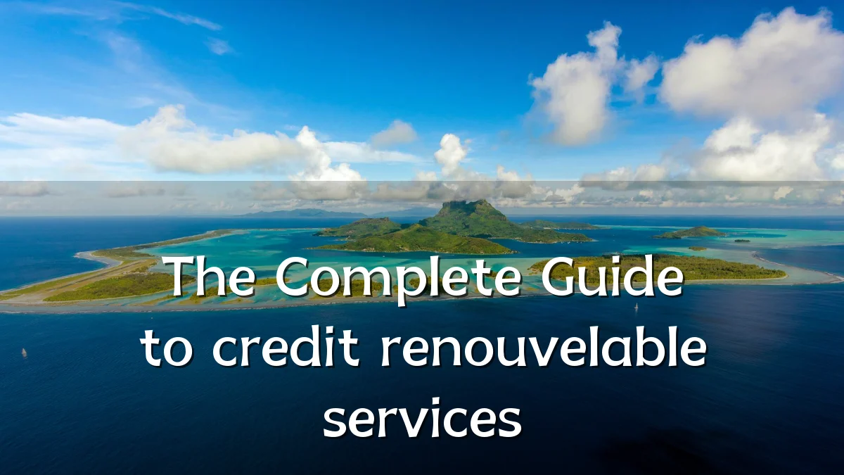 The Complete Guide to credit renouvelable services