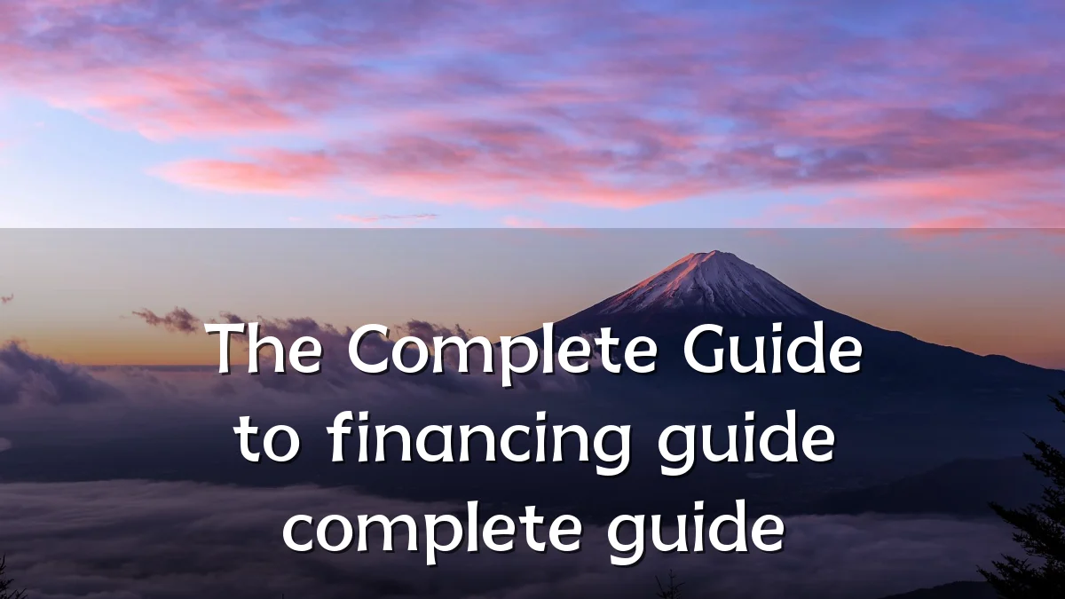 The Complete Guide to financing guide complete guide
