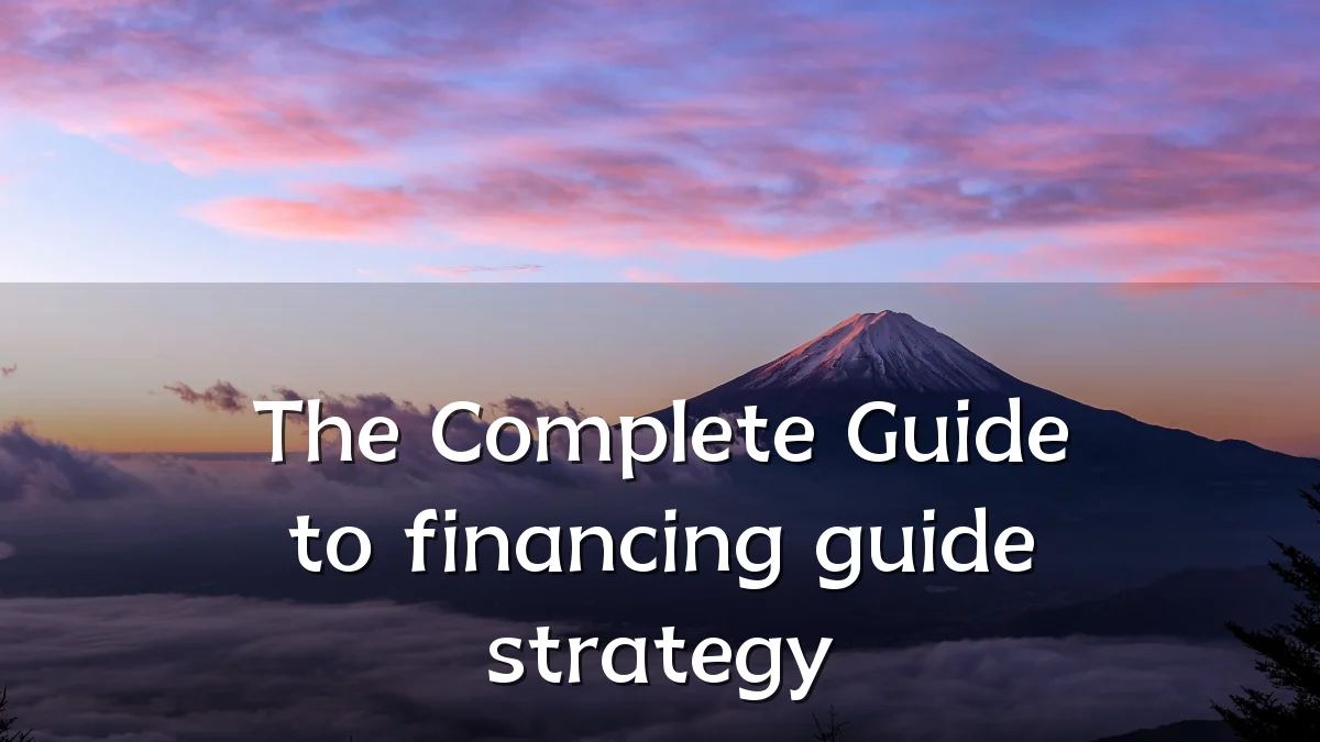 The Complete Guide to financing guide strategy
