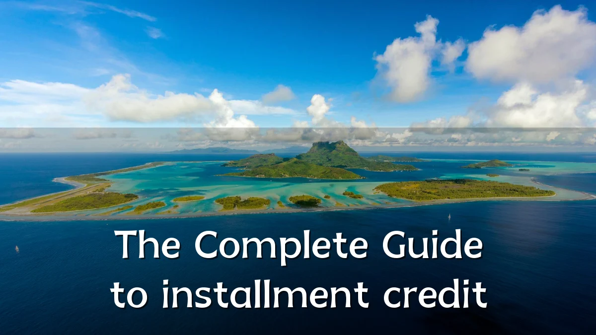 The Complete Guide to installment credit
