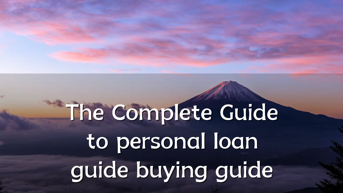 The Complete Guide to personal loan guide buying guide