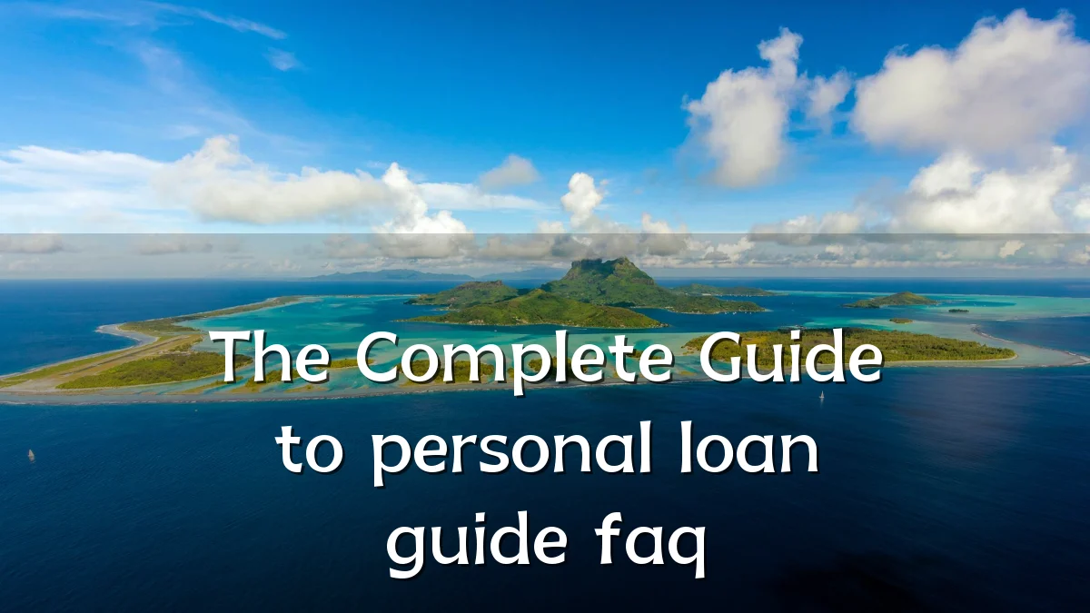 The Complete Guide to personal loan guide faq