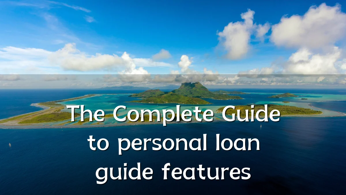 The Complete Guide to personal loan guide features