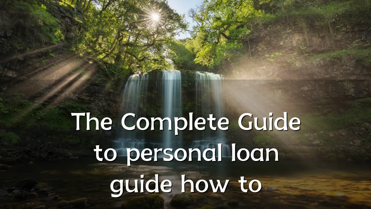 The Complete Guide to personal loan guide how to