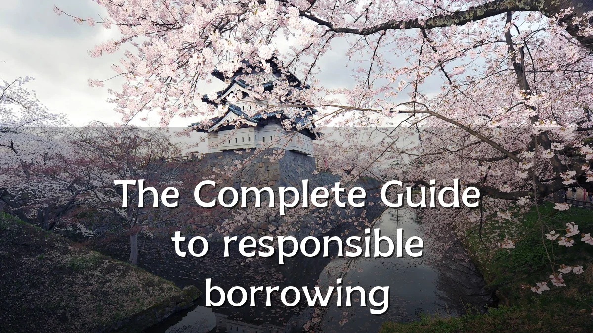 The Complete Guide to responsible borrowing