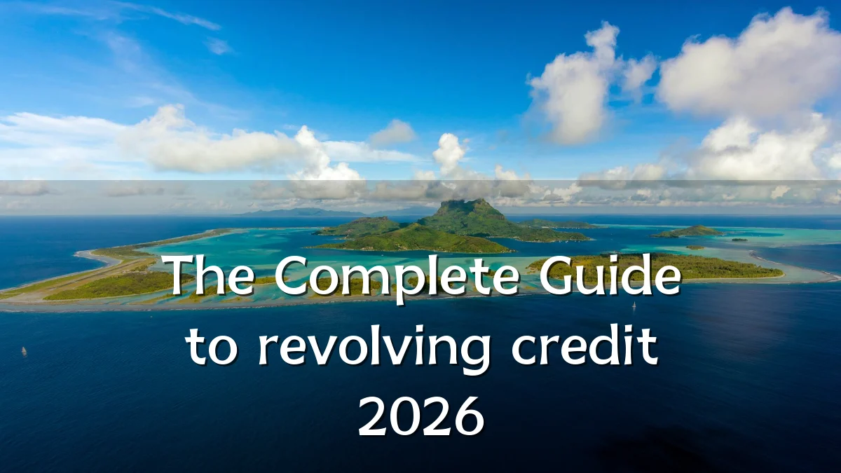 The Complete Guide to revolving credit 2026