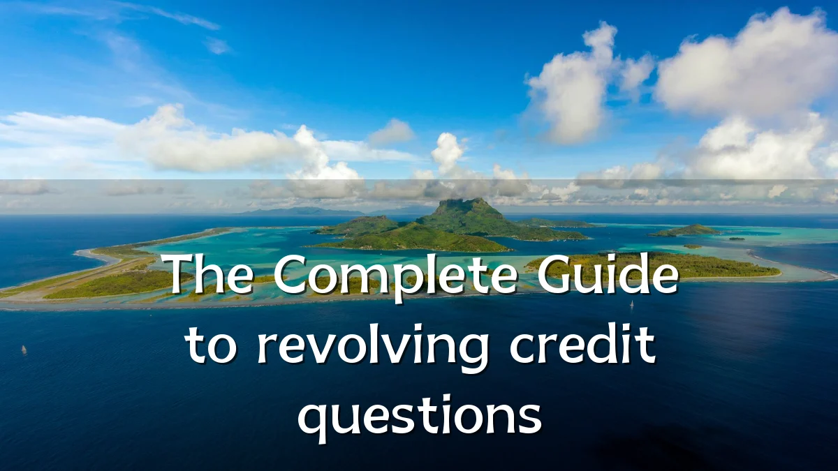 The Complete Guide to revolving credit questions